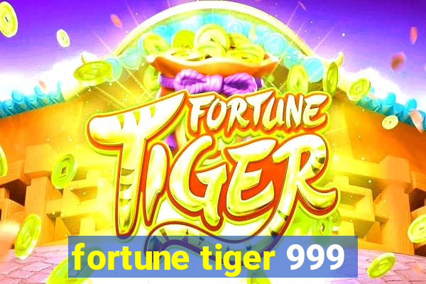 fortune tiger 999